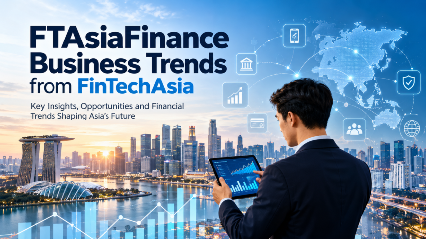 FTAsiaFinance Business Trends from FinTechAsia